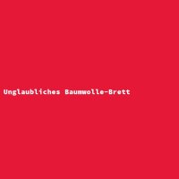 Unglaubliches Baumwolle-Brett