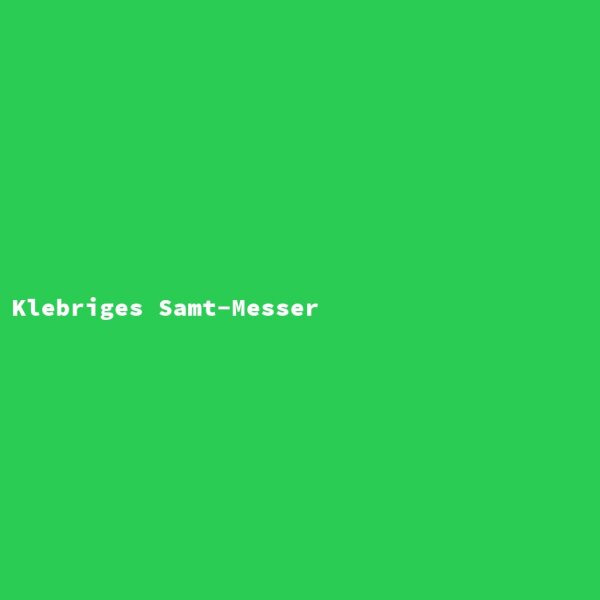 Klebriges Samt-Messer