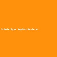 Schmieriger Kupfer-Rasierer