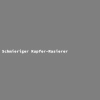 Schmieriger Kupfer-Rasierer