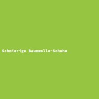 Schmierige Baumwolle-Schuhe