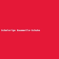 Schmierige Baumwolle-Schuhe