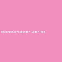 Besorgniserregender Leder-Hut