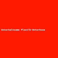 Unterhaltsame Plastik-Unterhose