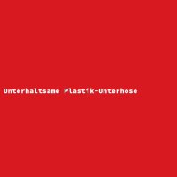 Unterhaltsame Plastik-Unterhose